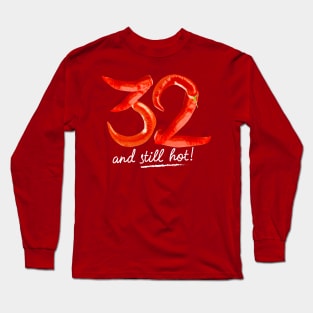 32nd Birthday Gifts - 32 Years and still Hot Long Sleeve T-Shirt
